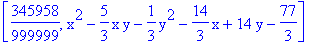 [345958/999999, x^2-5/3*x*y-1/3*y^2-14/3*x+14*y-77/3]